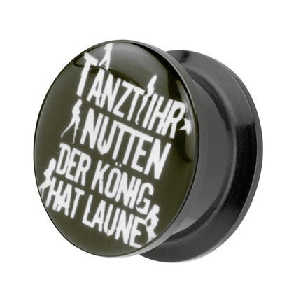 Picture Ohr Tunnel Gewinde Plug  Motiv Tanzt Ihr Nutten der König hat Laune