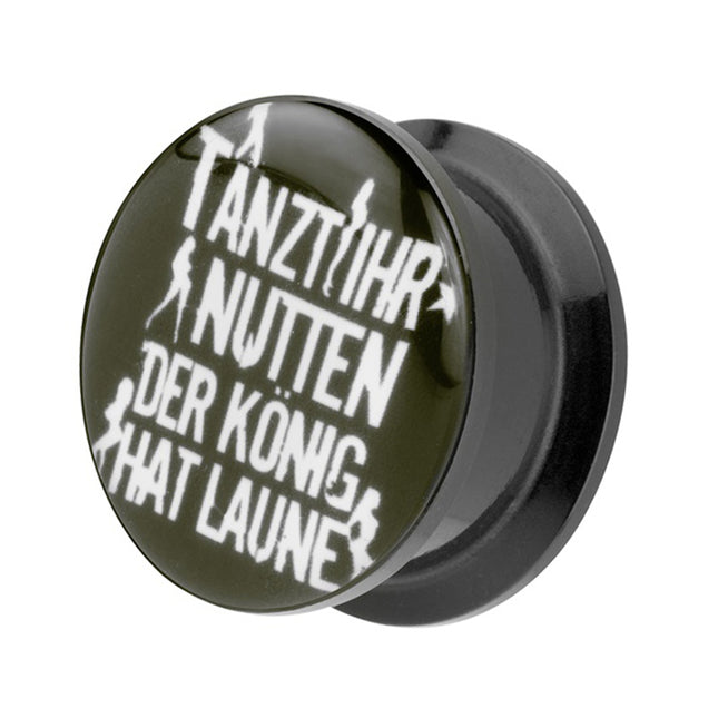 Picture Ohr Tunnel Gewinde Plug  Motiv Tanzt Ihr Nutten der König hat Laune